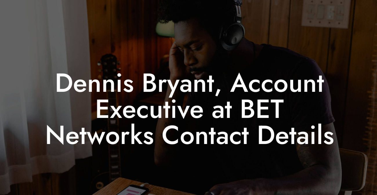 Dennis Bryant, Account Executive at BET Networks Contact Details