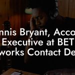 Dennis Bryant, Account Executive at BET Networks Contact Details