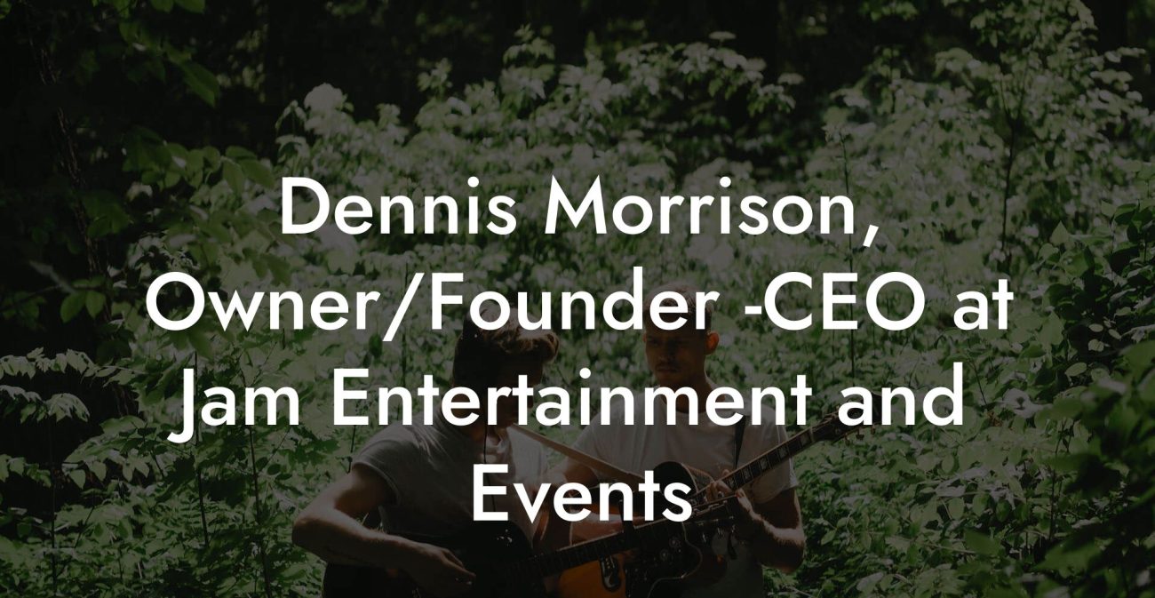 Dennis Morrison, Owner/Founder -CEO at Jam Entertainment and Events