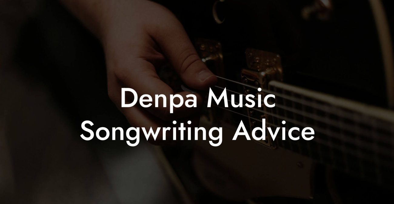 Denpa Music Songwriting Advice