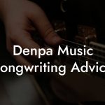 Denpa Music Songwriting Advice