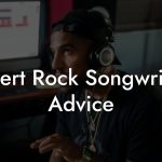 Desert Rock Songwriting Advice