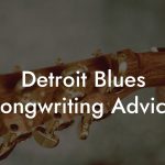Detroit Blues Songwriting Advice