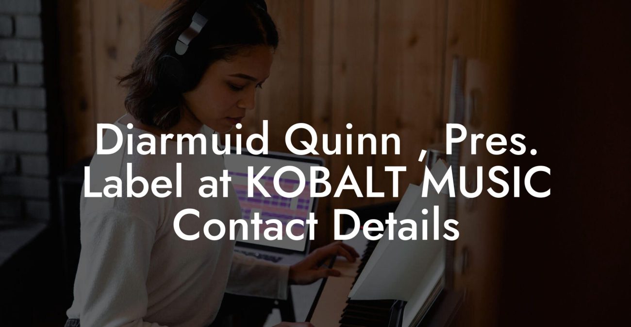 Diarmuid Quinn , Pres. Label at KOBALT MUSIC Contact Details