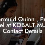 Diarmuid Quinn , Pres. Label at KOBALT MUSIC Contact Details