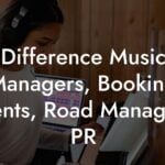 Difference Music Managers, Booking Agents, Road Managers, PR
