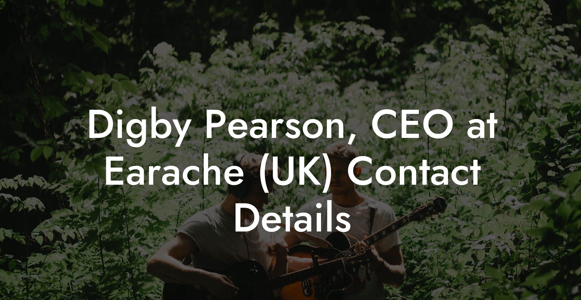 Digby Pearson, CEO at Earache (UK) Contact Details