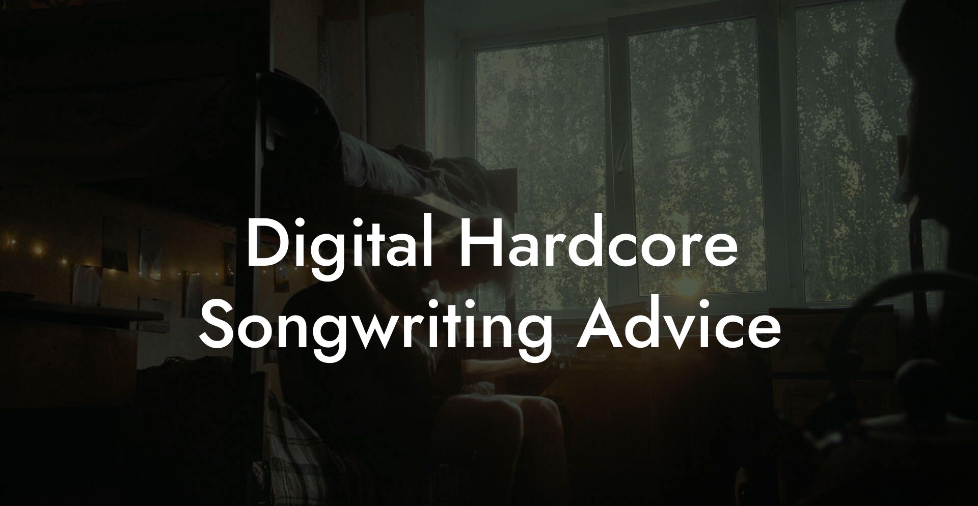 Digital Hardcore Songwriting Advice