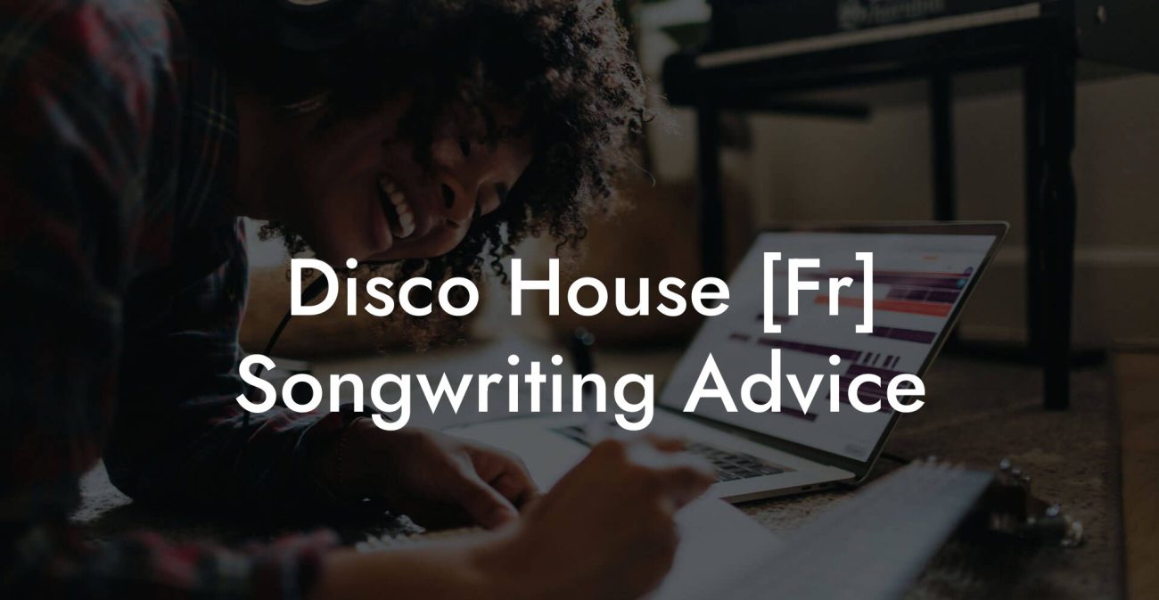 Disco House [Fr] Songwriting Advice