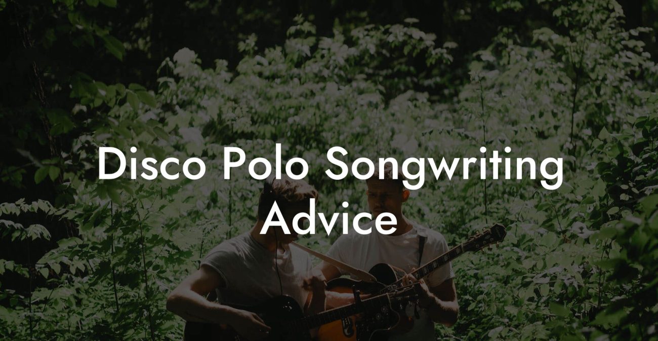 Disco Polo Songwriting Advice