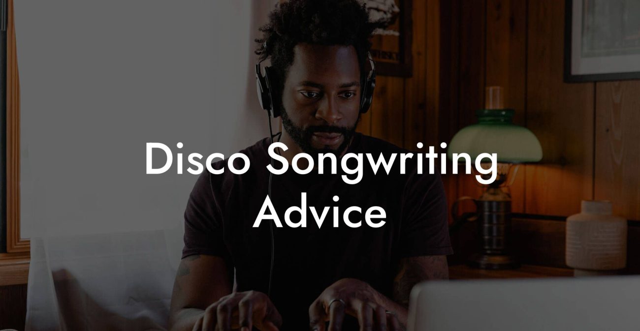 Disco Songwriting Advice