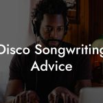 Disco Songwriting Advice