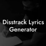 disstrack lyrics generator lyric assistant