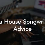 Diva House Songwriting Advice