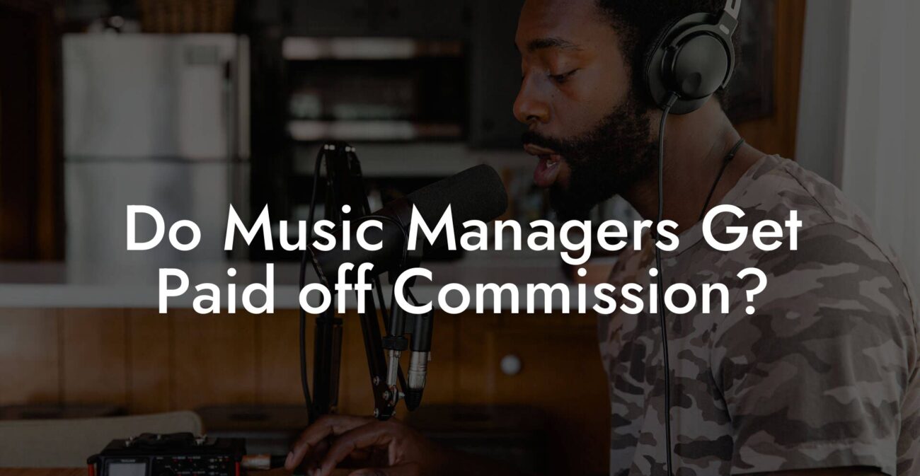 Do Music Managers Get Paid off Commission?