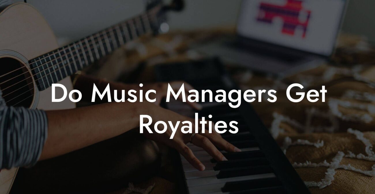Do Music Managers Get Royalties