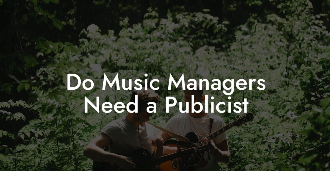 Do Music Managers Need a Publicist