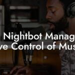 Do Nightbot Managers Have Control of Music?