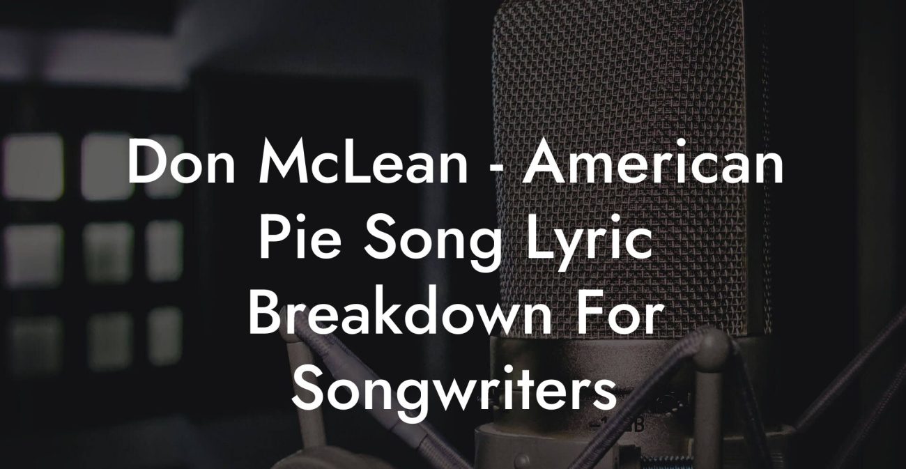 Don McLean - American Pie Song Lyric Breakdown For Songwriters