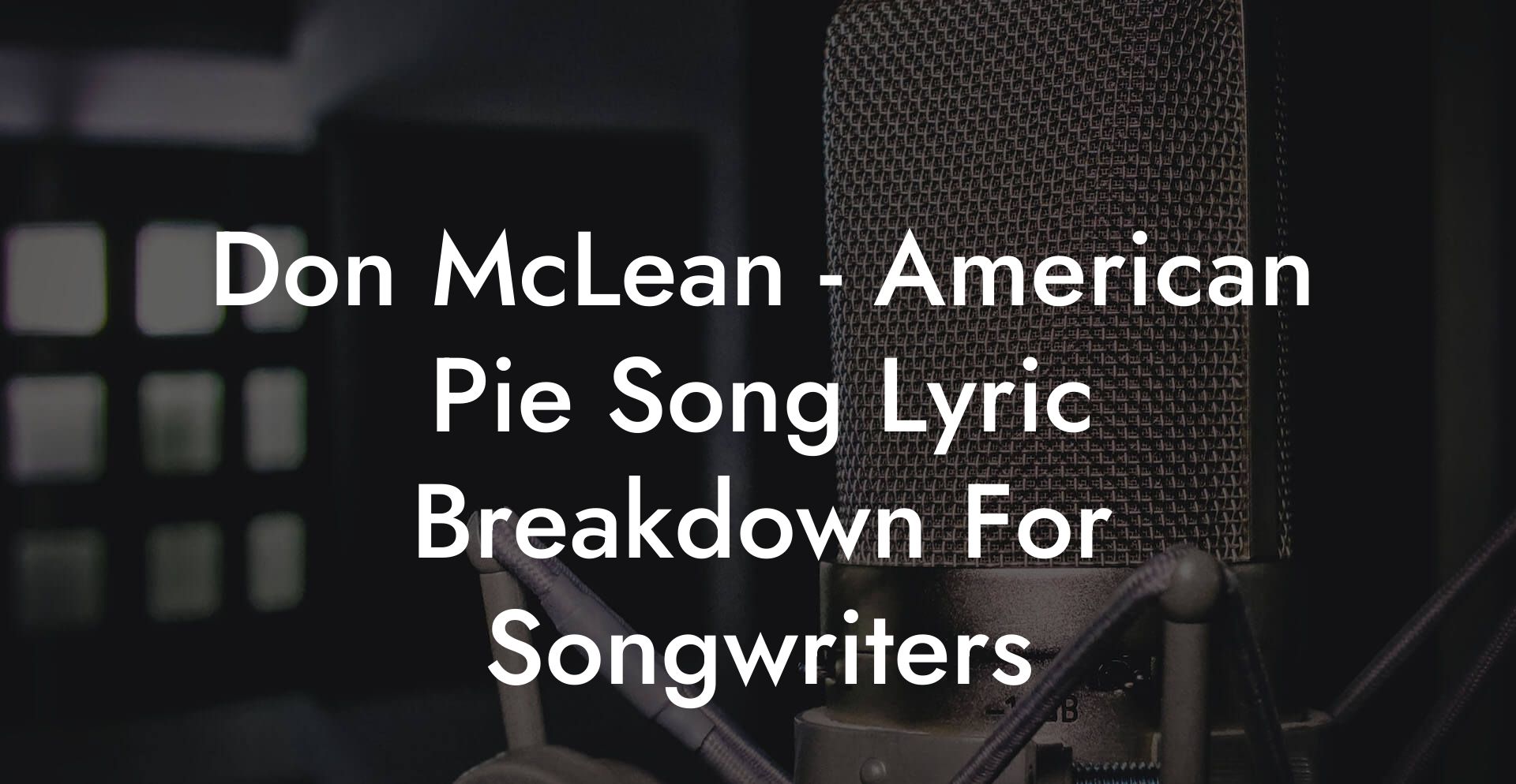 Don McLean - American Pie Song Lyric Breakdown For Songwriters