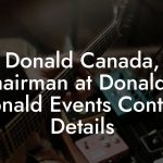 Donald Canada, Chairman at Donald K Donald Events Contact Details