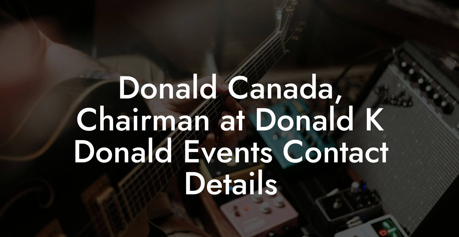 Donald Canada, Chairman at Donald K Donald Events Contact Details