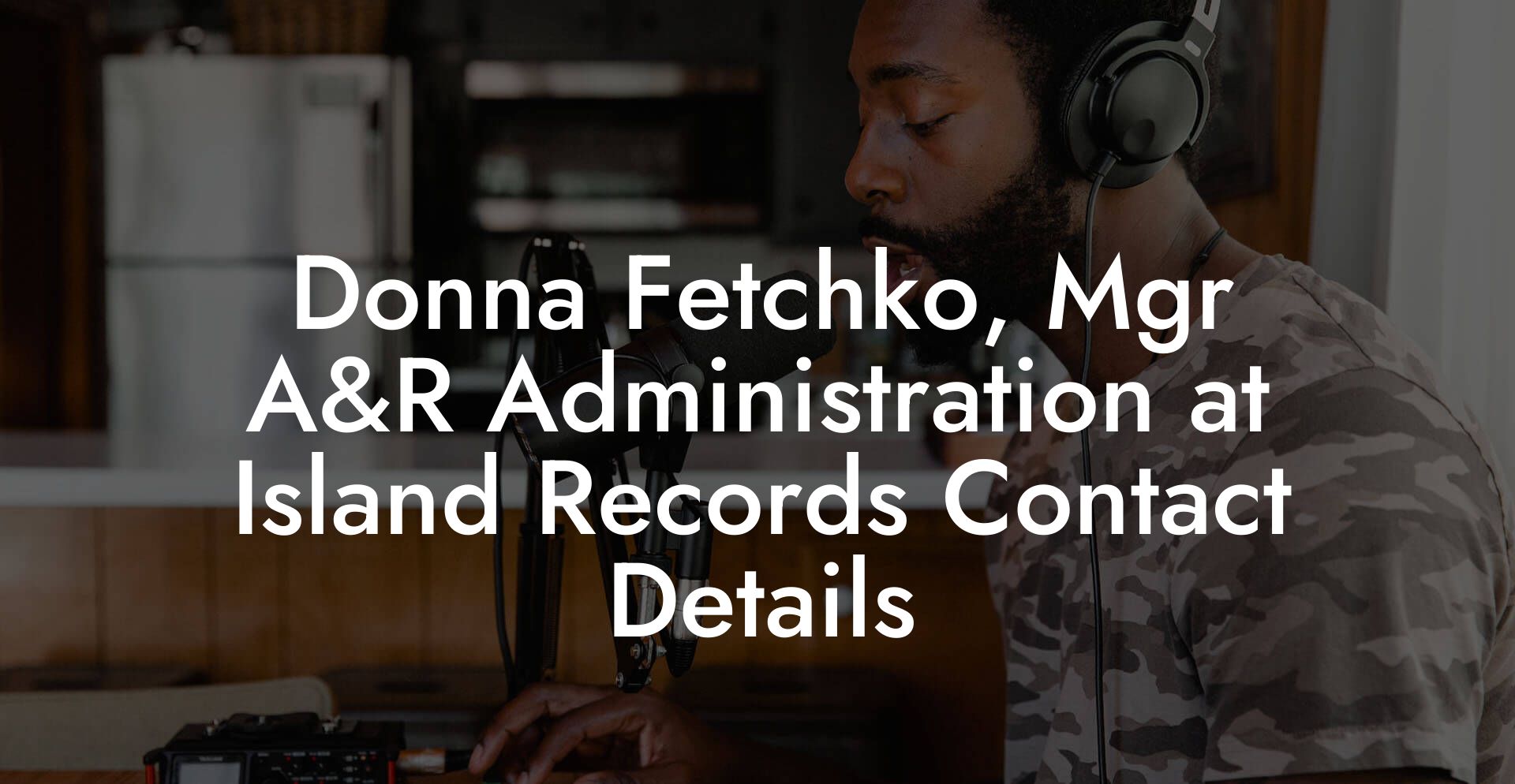 Donna Fetchko, Mgr A&R Administration at Island Records Contact Details