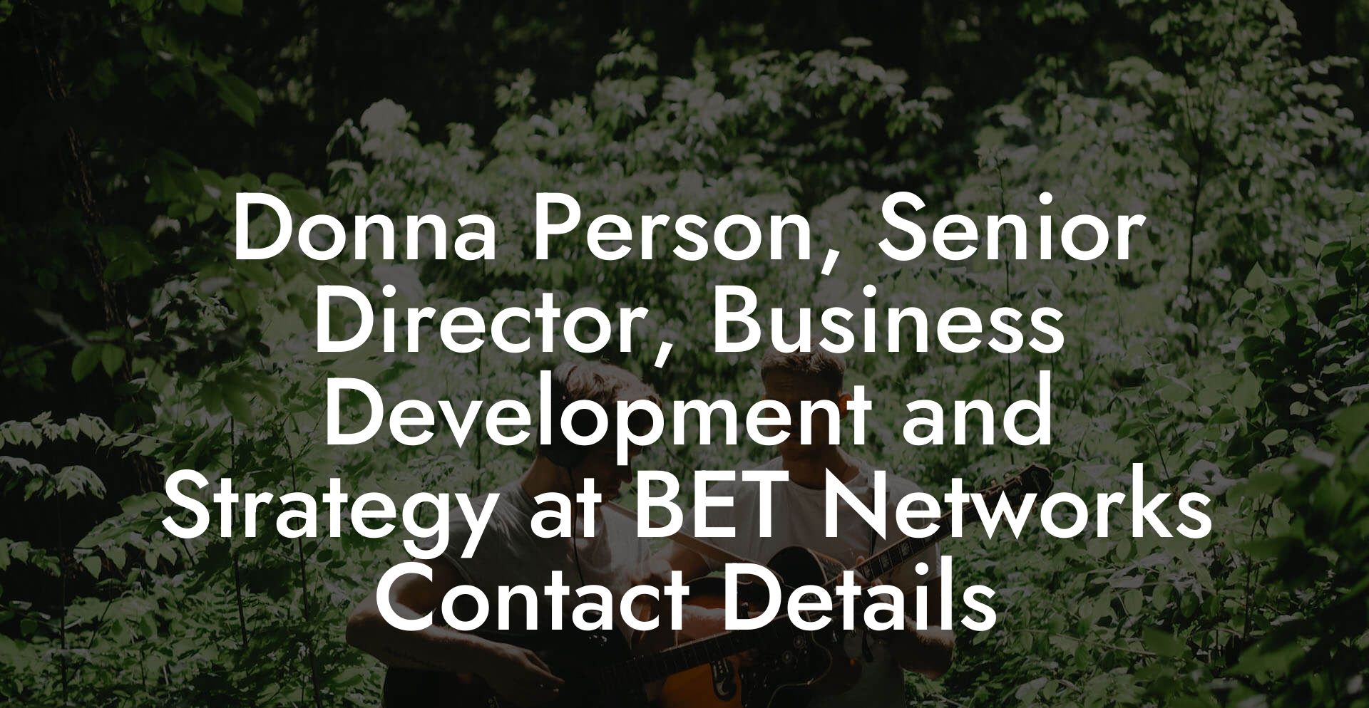 Donna Person, Senior Director, Business Development and Strategy at BET Networks Contact Details