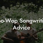 Doo-Wop Songwriting Advice