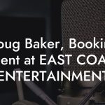 Doug Baker, Booking Agent at EAST COAST ENTERTAINMENT