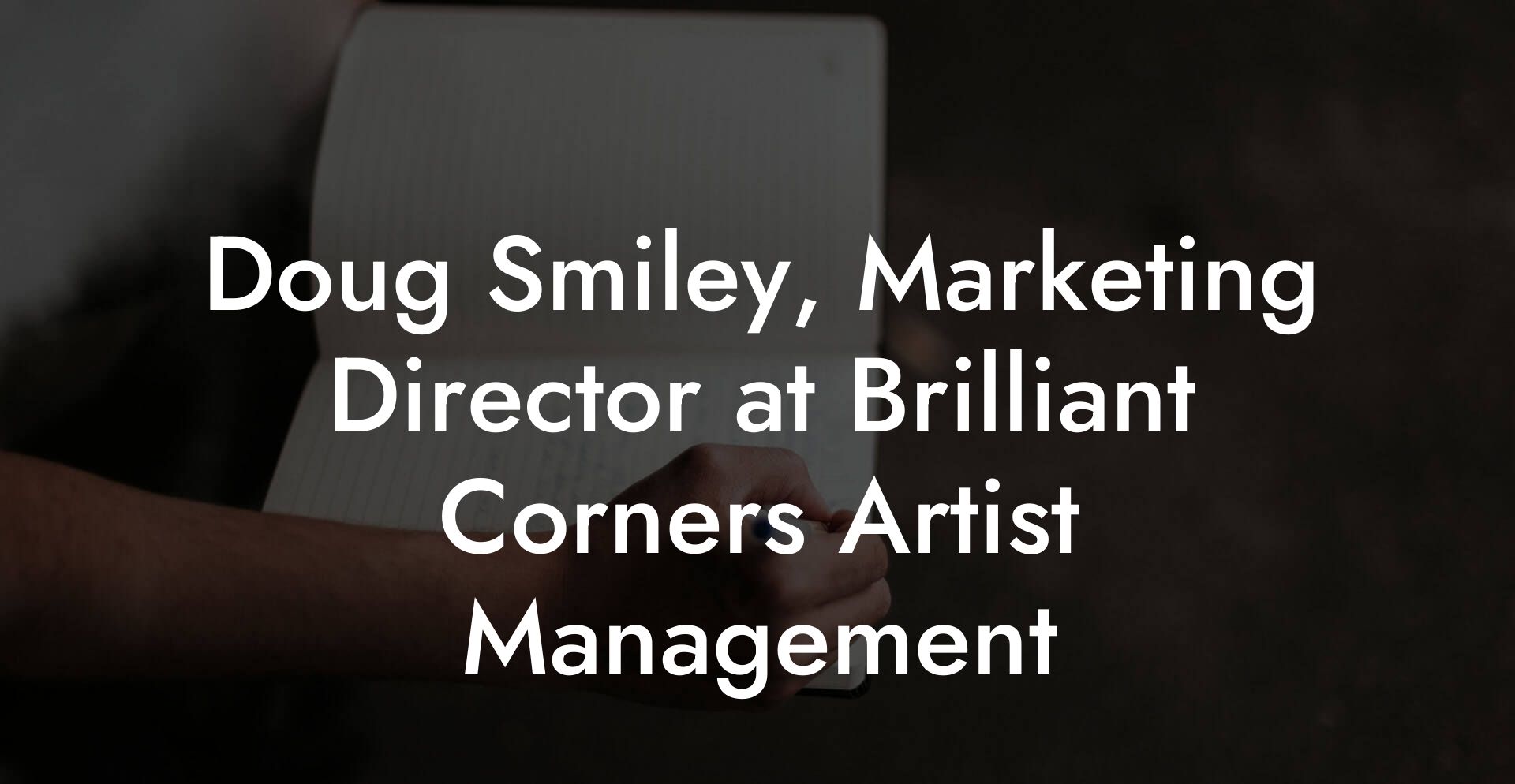 Doug Smiley, Marketing Director at Brilliant Corners Artist Management