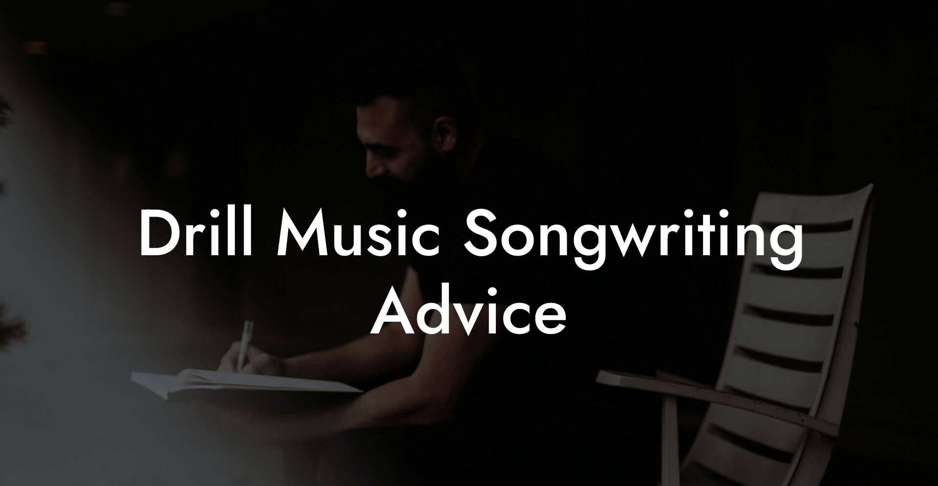 Drill Music Songwriting Advice