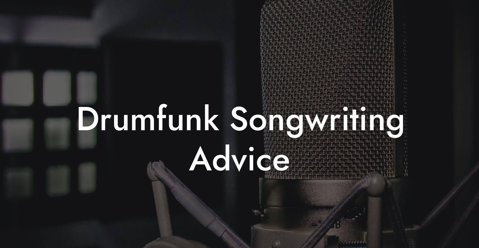 Drumfunk Songwriting Advice