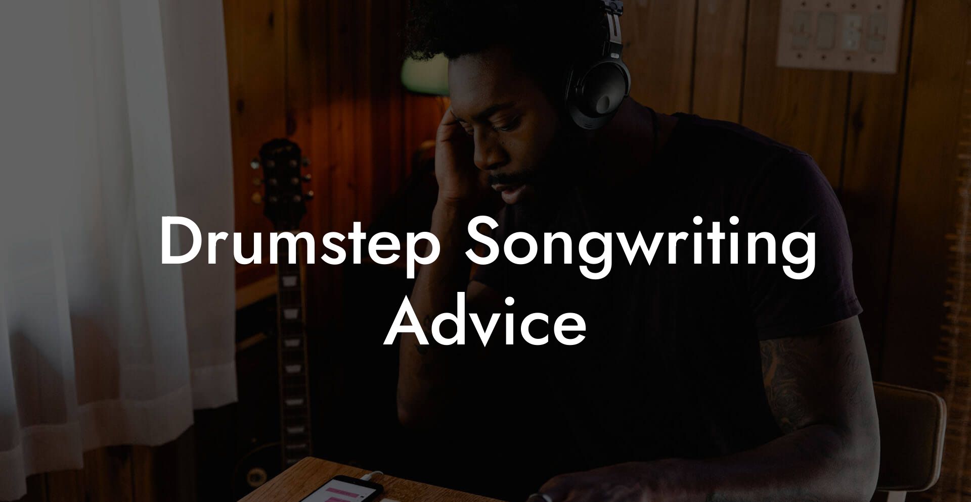 Drumstep Songwriting Advice