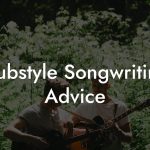 Dubstyle Songwriting Advice