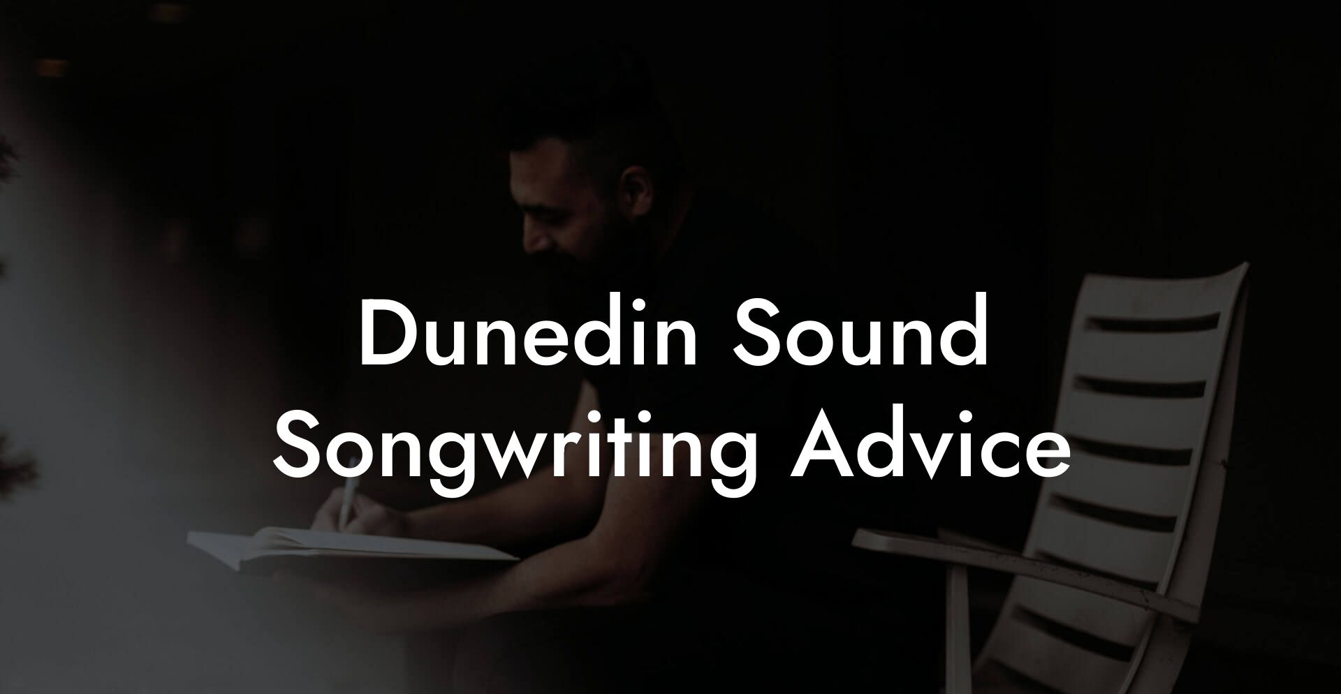 Dunedin Sound Songwriting Advice