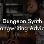 Dungeon Synth Songwriting Advice