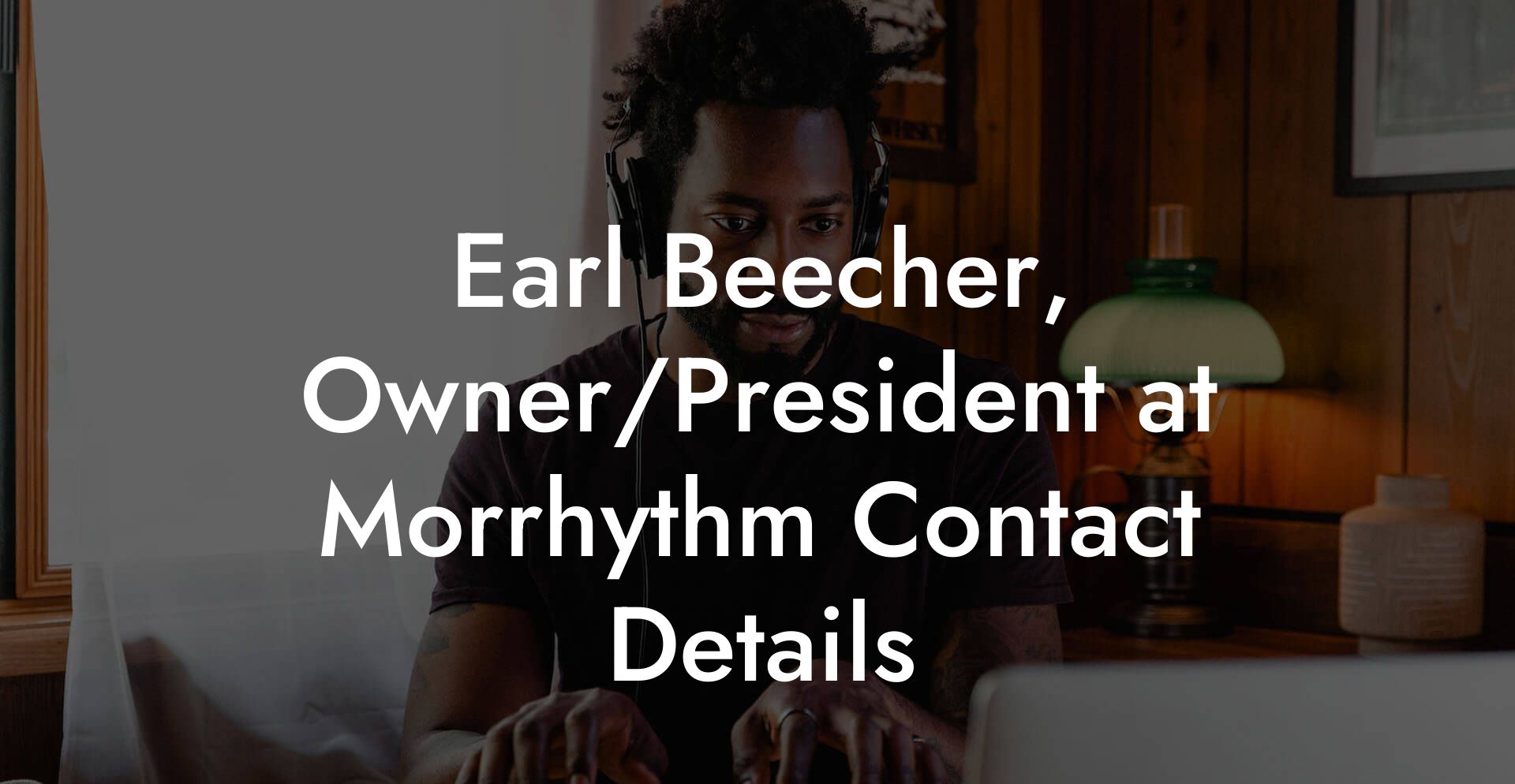 Earl Beecher, Owner/President at Morrhythm Contact Details