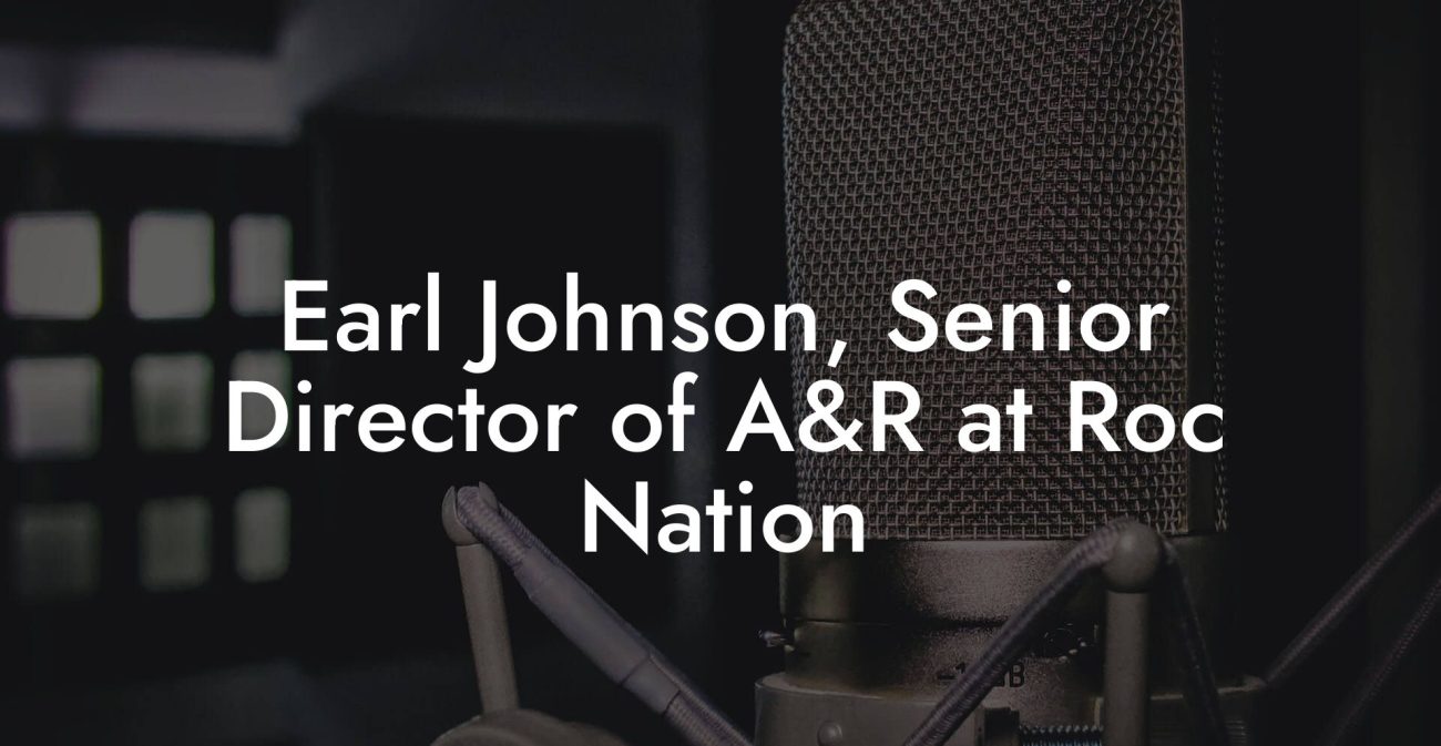 Earl Johnson, Senior Director of A&R at Roc Nation