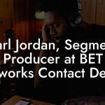 Earl Jordan, Segment Producer at BET Networks Contact Details