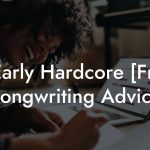 Early Hardcore [Fr] Songwriting Advice
