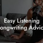 Easy Listening Songwriting Advice