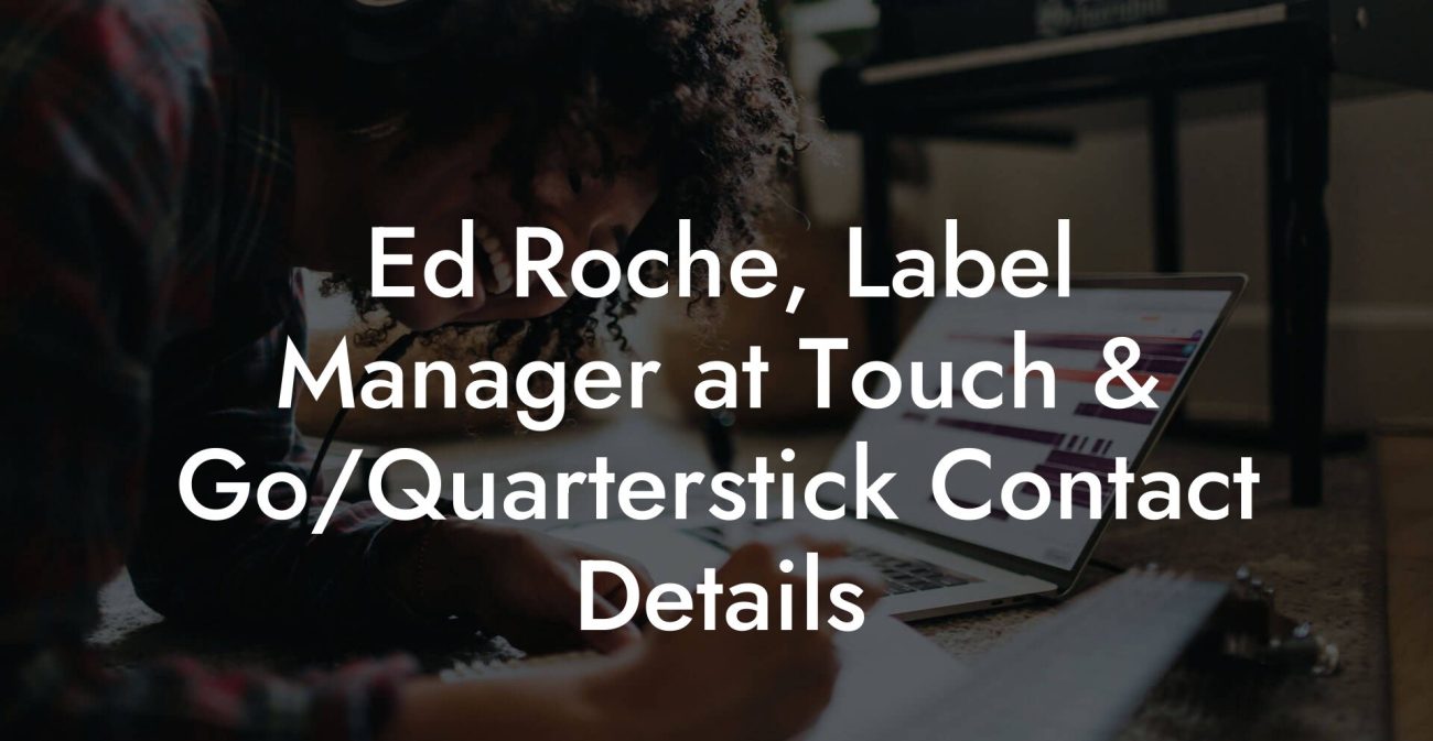 Ed Roche, Label Manager at Touch & Go/Quarterstick Contact Details