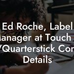 Ed Roche, Label Manager at Touch & Go/Quarterstick Contact Details