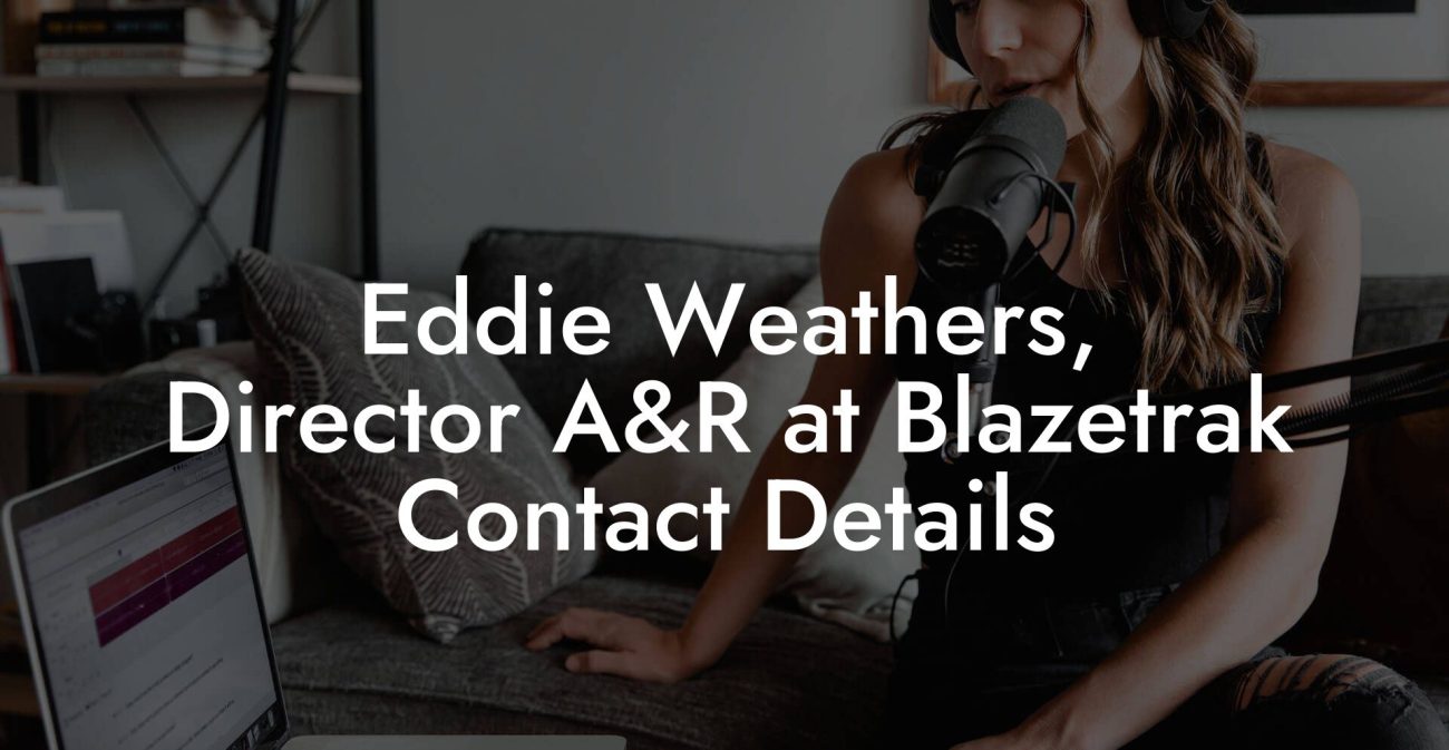 Eddie Weathers, Director A&R at Blazetrak Contact Details