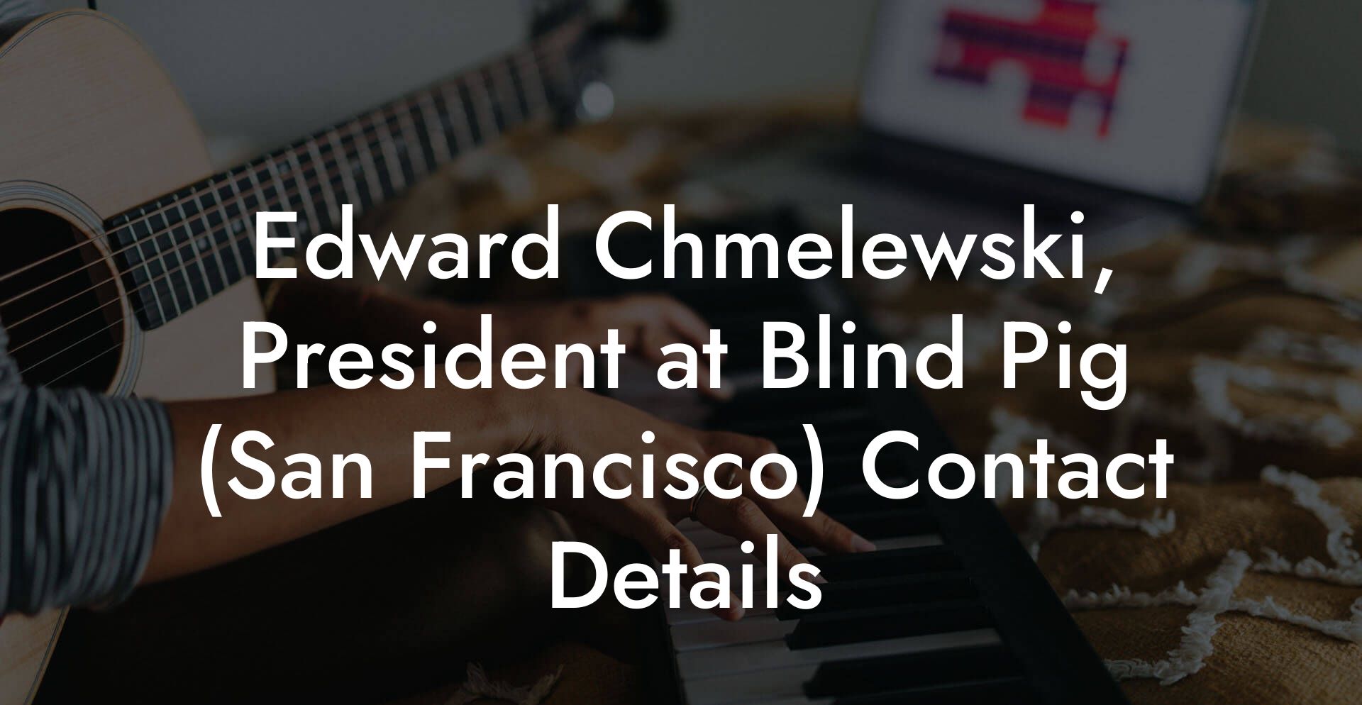 Edward Chmelewski, President at Blind Pig (San Francisco) Contact Details