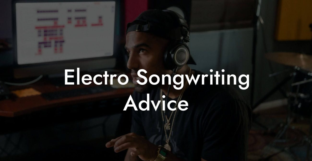 Electro Songwriting Advice