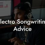 Electro Songwriting Advice