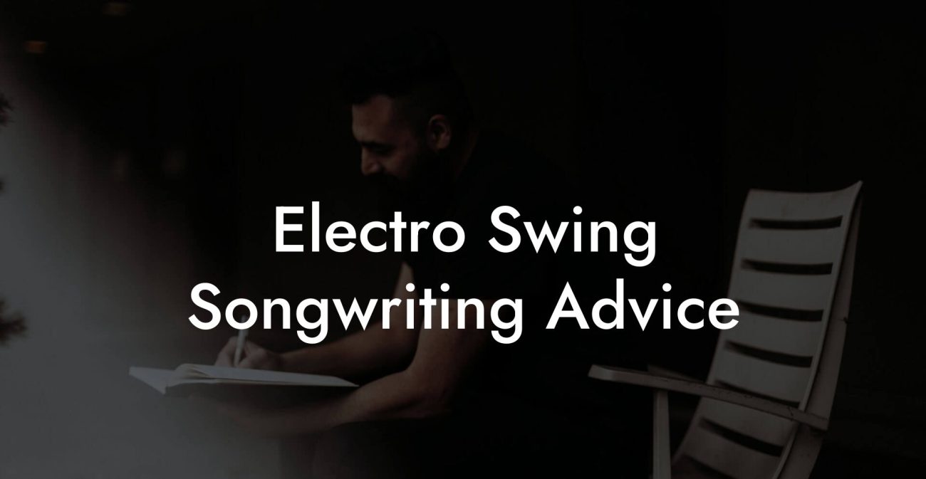 Electro Swing Songwriting Advice