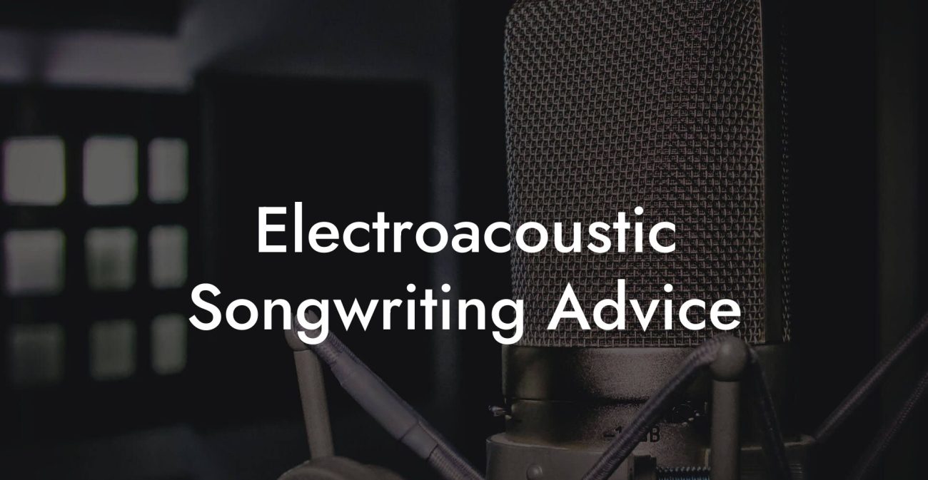 Electroacoustic Songwriting Advice